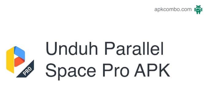 Apa Keuntungan Menggunakan Parallel Space Pro Mod Apk